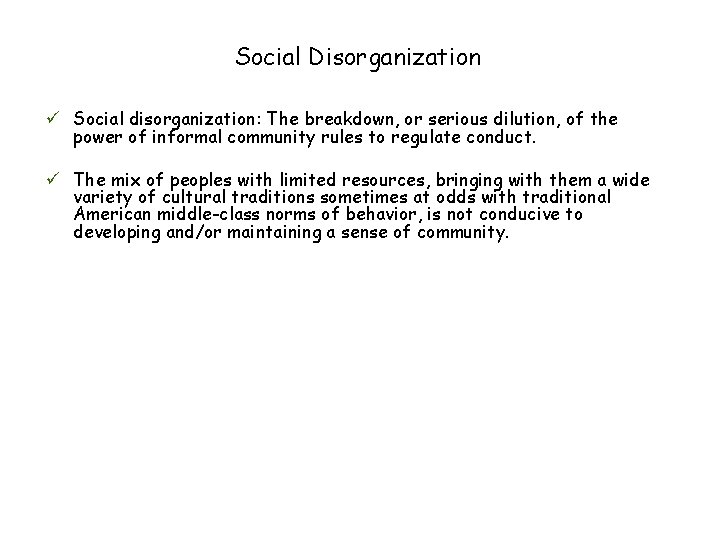 Social Disorganization ü Social disorganization: The breakdown, or serious dilution, of the power of