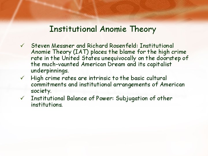 Institutional Anomie Theory ü ü ü Steven Messner and Richard Rosenfeld: Institutional Anomie Theory