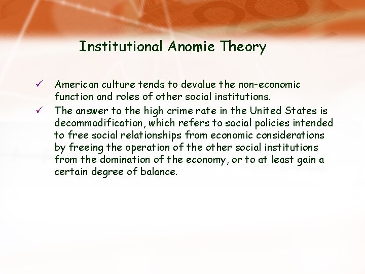 Institutional Anomie Theory ü ü American culture tends to devalue the non-economic function and