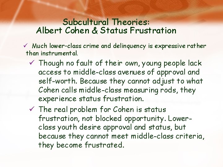 Subcultural Theories: Albert Cohen & Status Frustration ü Much lower-class crime and delinquency is