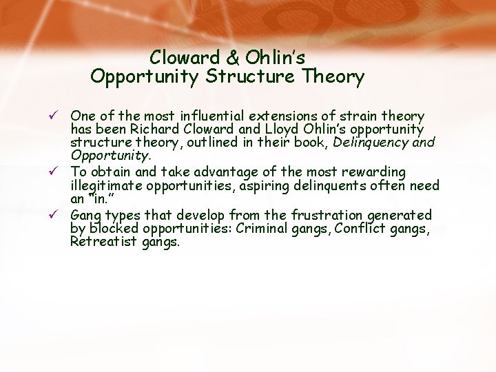 Cloward & Ohlin’s Opportunity Structure Theory ü One of the most influential extensions of