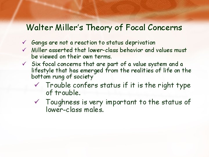 Walter Miller’s Theory of Focal Concerns ü Gangs are not a reaction to status