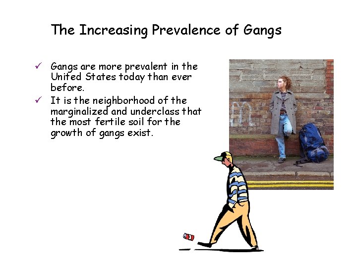 The Increasing Prevalence of Gangs ü Gangs are more prevalent in the United States