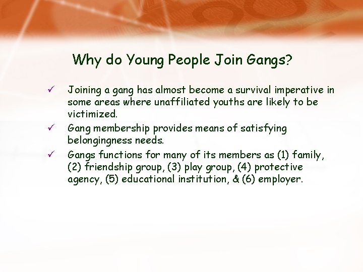 Why do Young People Join Gangs? ü ü ü Joining a gang has almost