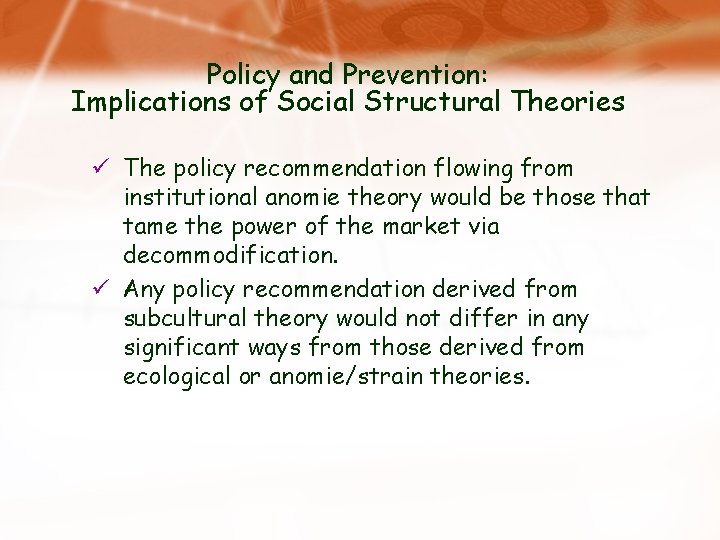 Policy and Prevention: Implications of Social Structural Theories ü The policy recommendation flowing from