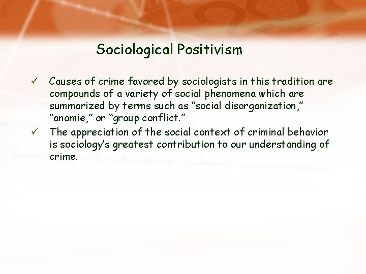 Sociological Positivism ü Causes of crime favored by sociologists in this tradition are compounds