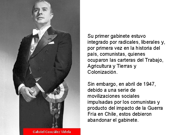 Su primer gabinete estuvo integrado por radicales, liberales y, por primera vez en la