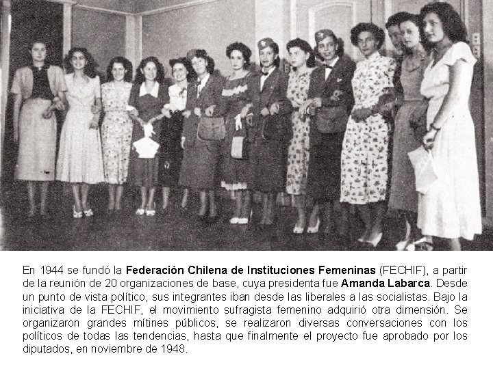 En 1944 se fundó la Federación Chilena de Instituciones Femeninas (FECHIF), a partir de