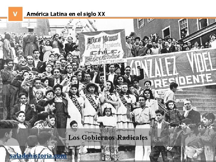 V América Latina en el siglo XX Los Gobiernos Radicales saladehistoria. com 