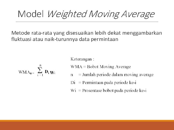 Model Weighted Moving Average Metode rata-rata yang disesuaikan lebih dekat menggambarkan fluktuasi atau naik-turunnya