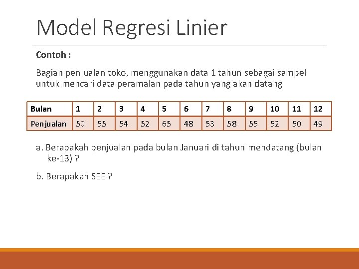 Model Regresi Linier Contoh : Bagian penjualan toko, menggunakan data 1 tahun sebagai sampel