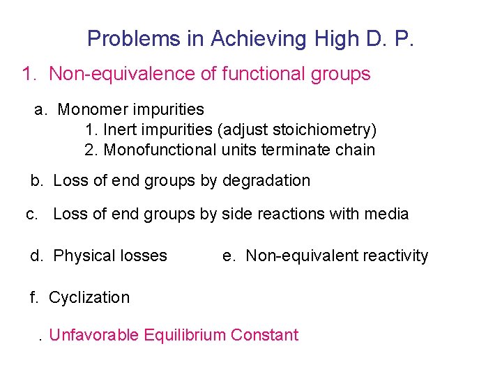 Problems in Achieving High D. P. 1. Non-equivalence of functional groups a. Monomer impurities