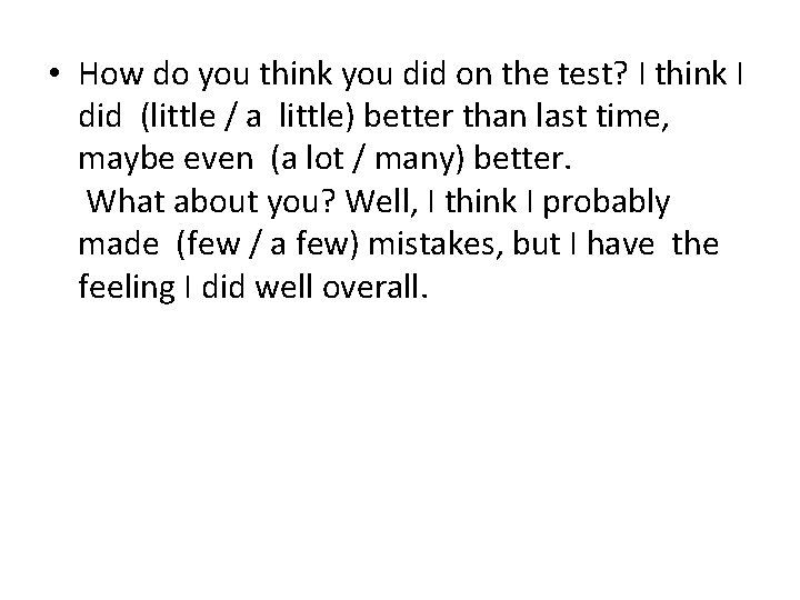  • How do you think you did on the test? I think I