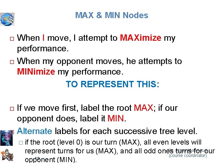 MAX & MIN Nodes When I move, I attempt to MAXimize my performance. When