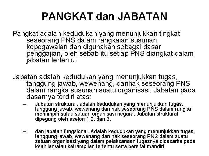 PANGKAT dan JABATAN Pangkat adalah kedudukan yang menunjukkan tingkat seseorang PNS dalam rangkaian susunan