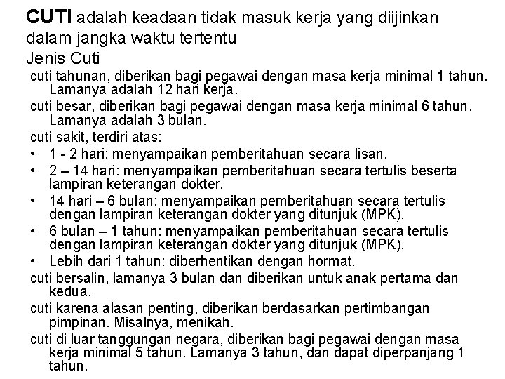 CUTI adalah keadaan tidak masuk kerja yang diijinkan dalam jangka waktu tertentu Jenis Cuti