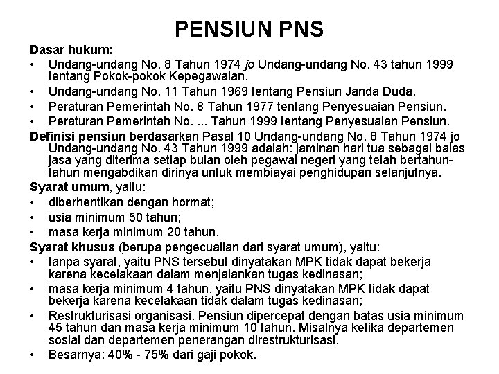 PENSIUN PNS Dasar hukum: • Undang-undang No. 8 Tahun 1974 jo Undang-undang No. 43