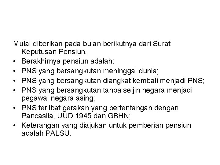 Mulai diberikan pada bulan berikutnya dari Surat Keputusan Pensiun. • Berakhirnya pensiun adalah: •