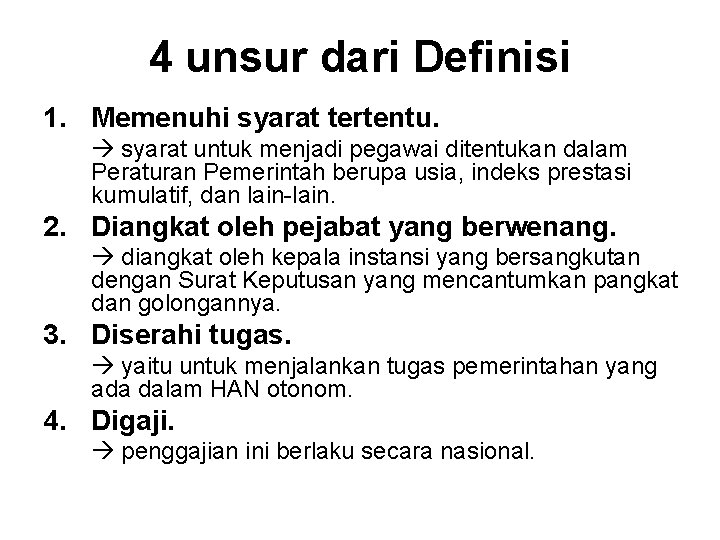 4 unsur dari Definisi 1. Memenuhi syarat tertentu. syarat untuk menjadi pegawai ditentukan dalam