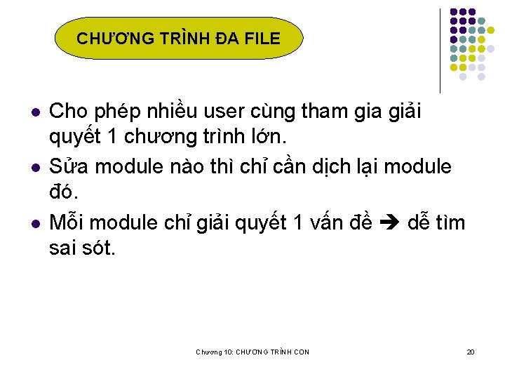 CHƯƠNG TRÌNH ĐA FILE l l l Cho phép nhiều user cùng tham gia