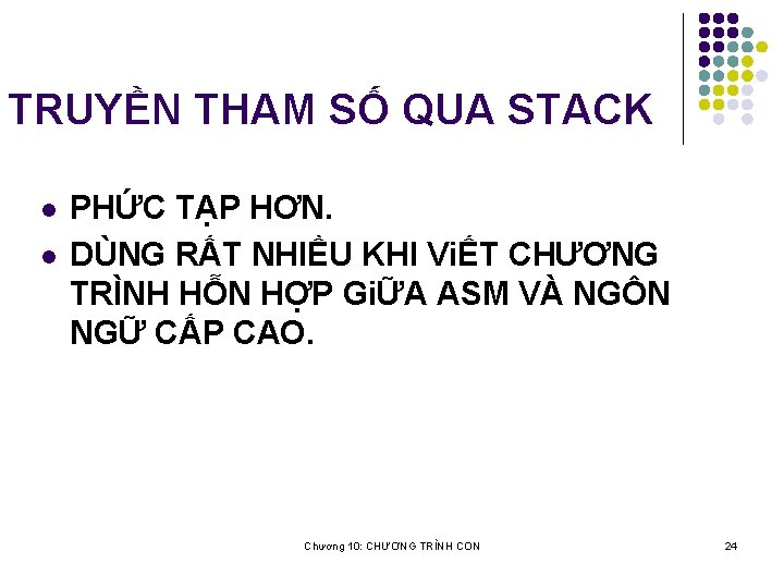 TRUYỀN THAM SỐ QUA STACK l l PHỨC TẠP HƠN. DÙNG RẤT NHIỀU KHI