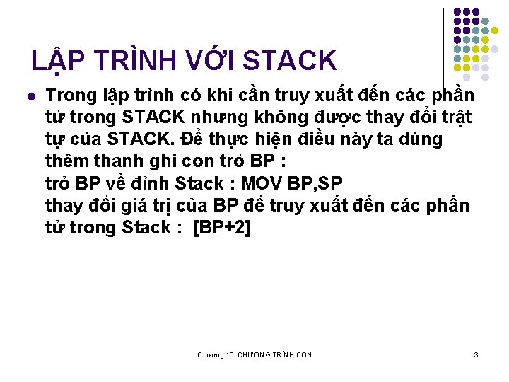 LẬP TRÌNH VỚI STACK l Trong lập trình có khi cần truy xuất đến