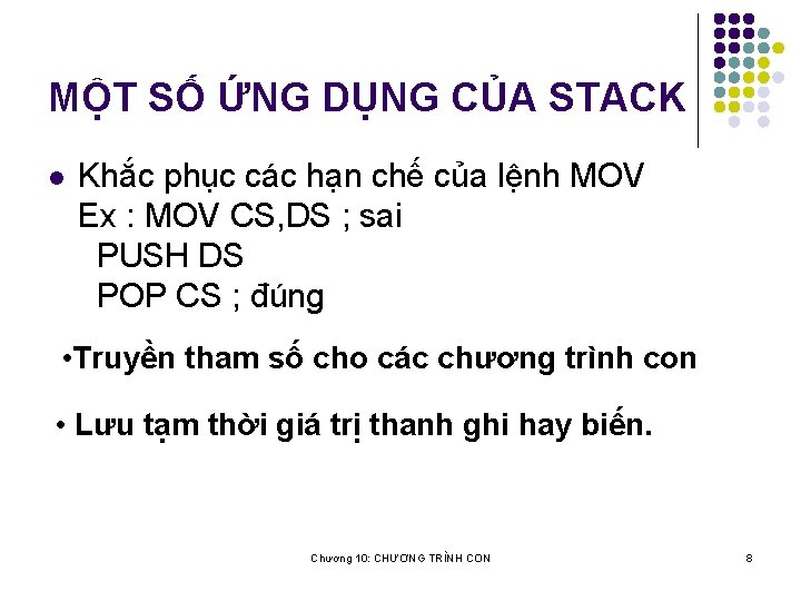 MỘT SỐ ỨNG DỤNG CỦA STACK l Khắc phục các hạn chế của lệnh