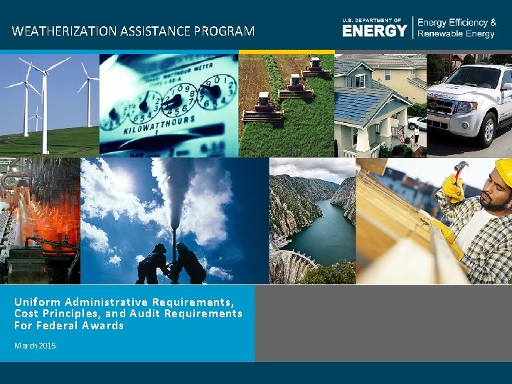 WEATHERIZATION ASSISTANCE PROGRAM Uniform Administrative Requirements, Cost Principles, and Audit Requirements For Federal Awards