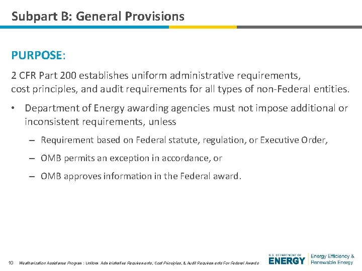 Subpart B: General Provisions PURPOSE: 2 CFR Part 200 establishes uniform administrative requirements, cost