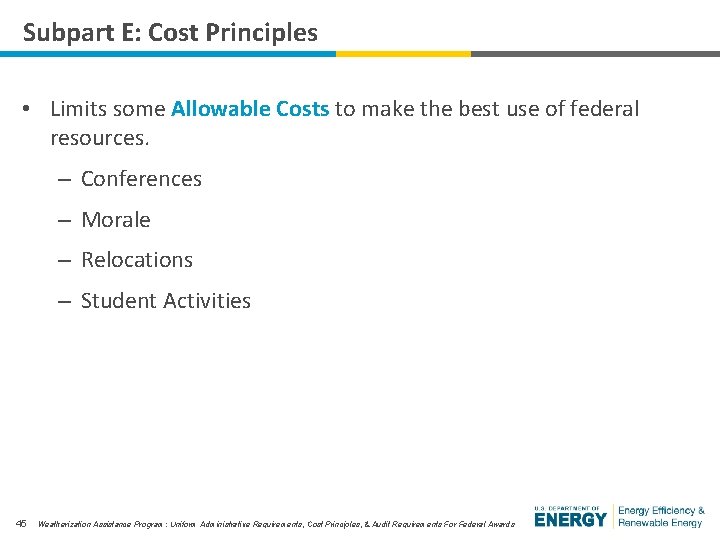 Subpart E: Cost Principles • Limits some Allowable Costs to make the best use