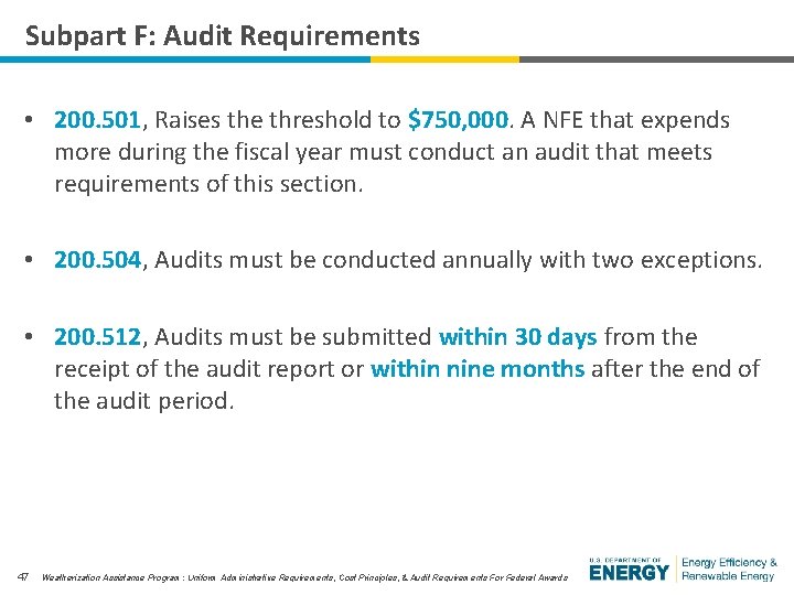 Subpart F: Audit Requirements • 200. 501, Raises the threshold to $750, 000. A