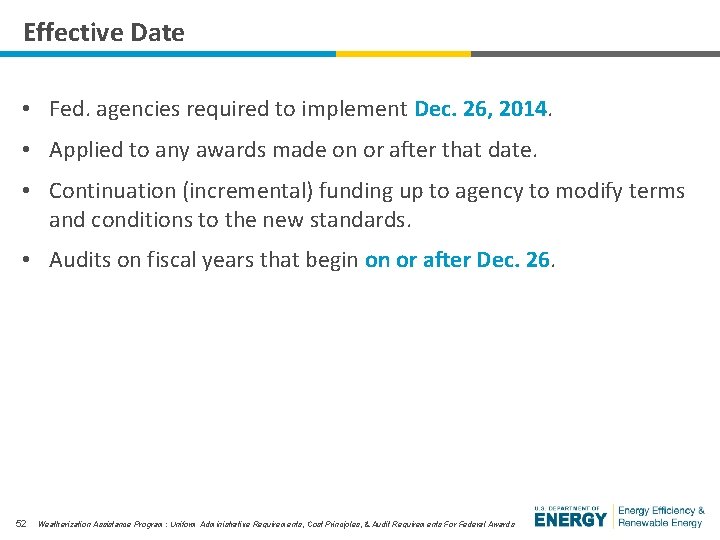 Effective Date • Fed. agencies required to implement Dec. 26, 2014. • Applied to