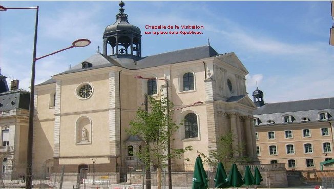 Chapelle de la Visitation sur la place de la République. 