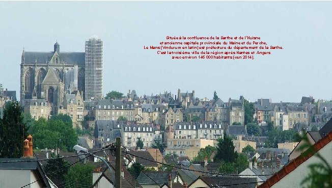 Située à la confluence de la Sarthe et de l’Huisne et ancienne capitale provinciale