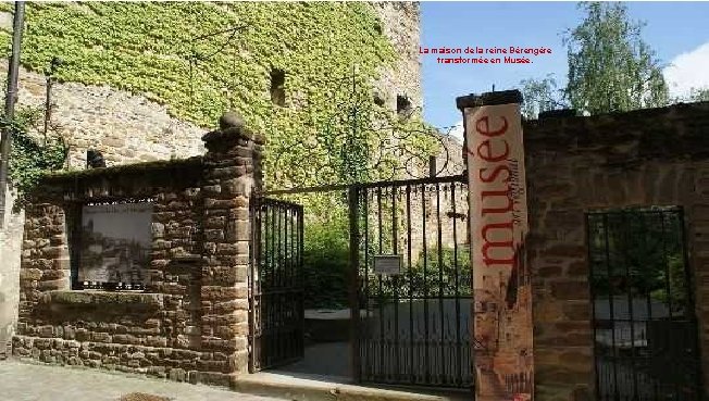 La maison de la reine Bérengère transformée en Musée. 