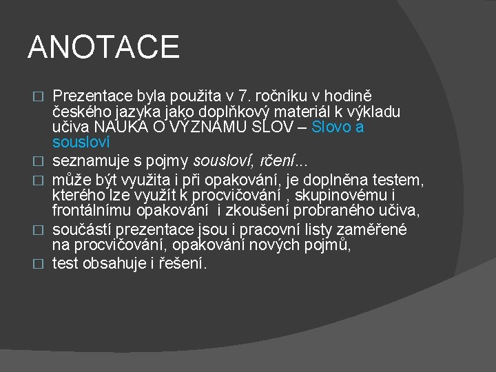 ANOTACE � � � Prezentace byla použita v 7. ročníku v hodině českého jazyka