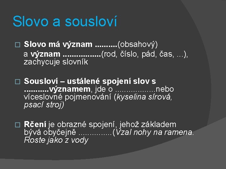 Slovo a sousloví � Slovo má význam. . (obsahový) a význam. . . .