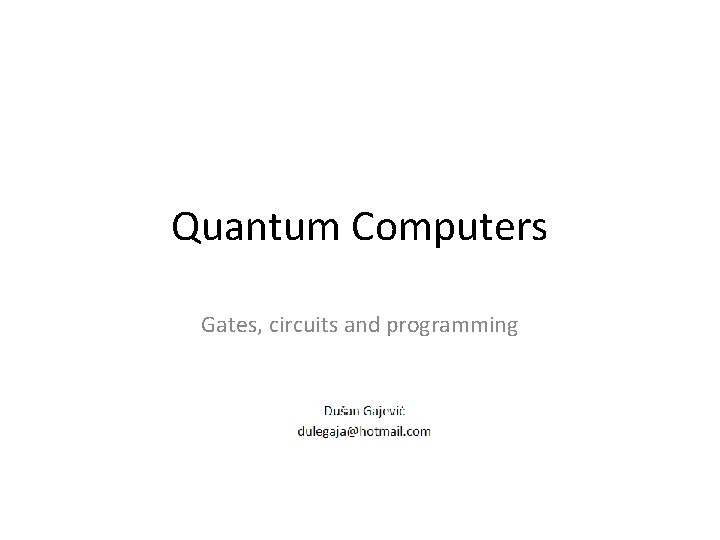 Quantum Computers Gates, circuits and programming 