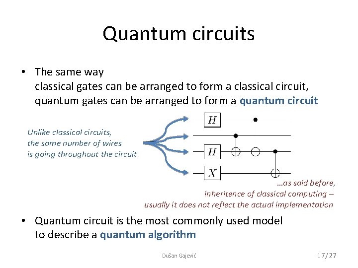 Quantum circuits • The same way classical gates can be arranged to form a