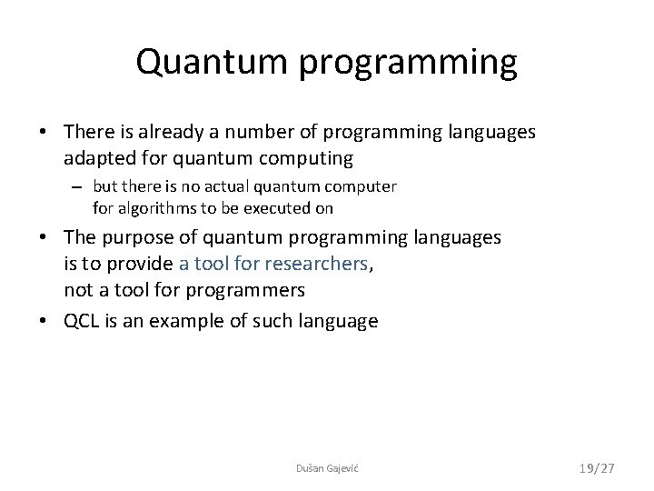 Quantum programming • There is already a number of programming languages adapted for quantum