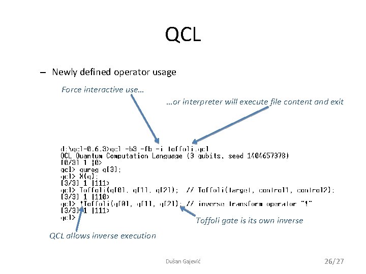 QCL – Newly defined operator usage Force interactive use… …or interpreter will execute file