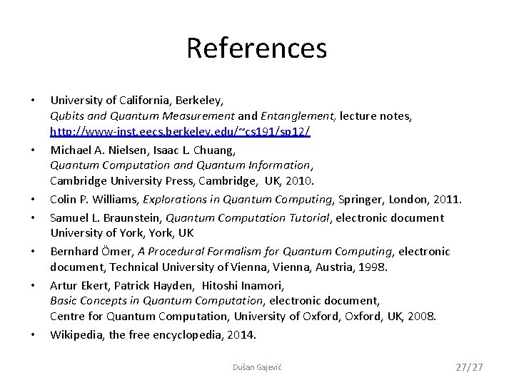 References • • University of California, Berkeley, Qubits and Quantum Measurement and Entanglement, lecture