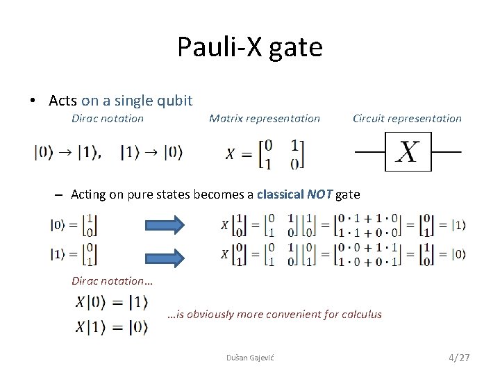 Pauli-X gate • Acts on a single qubit Dirac notation Matrix representation Circuit representation