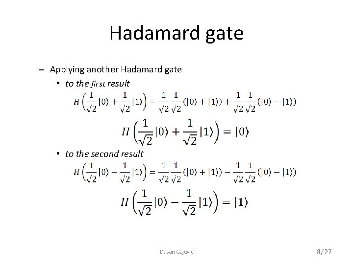 Hadamard gate – Applying another Hadamard gate • to the first result • to