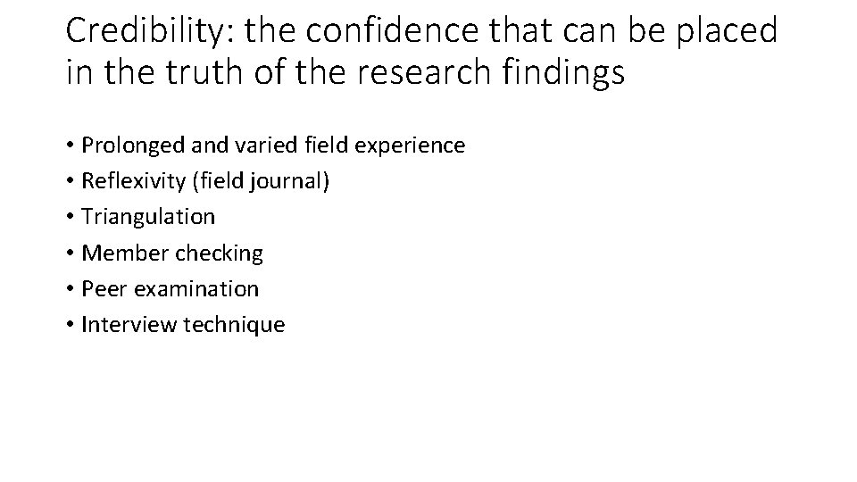 Credibility: the confidence that can be placed in the truth of the research findings