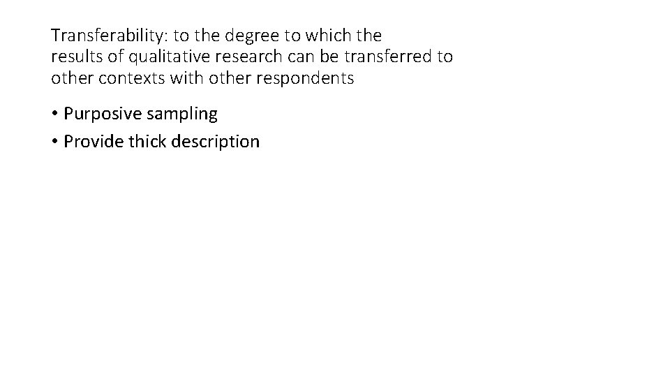 Transferability: to the degree to which the results of qualitative research can be transferred