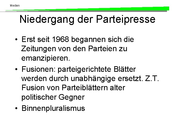 Medien Niedergang der Parteipresse • Erst seit 1968 begannen sich die Zeitungen von den