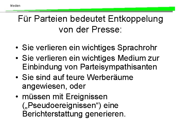 Medien Für Parteien bedeutet Entkoppelung von der Presse: • Sie verlieren ein wichtiges Sprachrohr