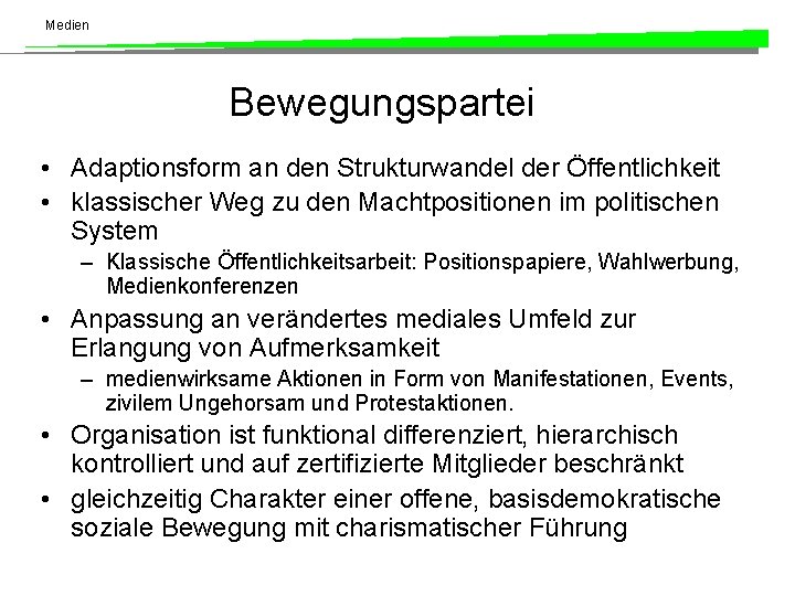 Medien Bewegungspartei • Adaptionsform an den Strukturwandel der Öffentlichkeit • klassischer Weg zu den