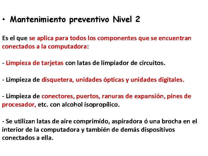  • Mantenimiento preventivo Nivel 2 Es el que se aplica para todos los